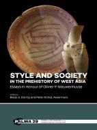 Style And Society In The Prehistory Of West Asia edito da Sidestone Press