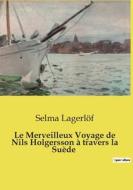 Le Merveilleux Voyage de Nils Holgersson à travers la Suède di Selma Lagerlöf edito da Culturea