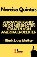 AFROAMERIKANER, DIE DIE VEREINIGTEN STAATEN VON AMERIKA EROBERTEN - Narciso Quintas di Narciso Quintas edito da Blurb