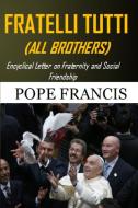 Fratelli Tutti (All Brothers): Encyclical letter on Fraternity and Social Friendship di Pope Francis edito da NICK HERN BOOKS
