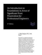An Introduction To Foundations In Areas Of Significant Frost Penetration For Professional Engineers di J Paul Guyer edito da Independently Published