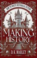 Making History di Dk Marley, Historium Press edito da Historium Press