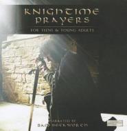 Knightime Prayers: For Teens & Young Adults edito da Carpenter's Son Publishing