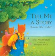 Tell Me A Story Before I Go To Bed di Sam McBratney edito da Harpercollins Publishers