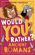 Would You Rather Ancient Romans di Clive Gifford edito da HARPERCOLLINS