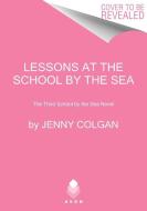 Lessons at the School by the Sea: The Third School by the Sea Novel di Jenny Colgan edito da AVON BOOKS