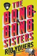 The Bang-Bang Sisters di Rio Youers edito da HarperCollins Publishers Inc