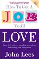 How To Get A Job You'll Love 2009-2010 di John Lees edito da Mcgraw-hill Education - Europe