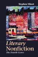 Literary Nonfiction: The Fourth Genre di Stephen Minot edito da Longman Publishing Group