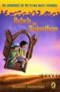 Rebels In Rajasthan di Shamim Padamsee edito da Penguin Books India Pvt Ltd