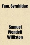 Fam. Syrphidae di Samuel Wendell Williston edito da General Books Llc