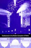 Totalitarianism and the Modern Conception of Politics di Michael Halberstam edito da Yale University Press