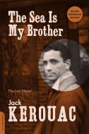 The Sea Is My Brother: The Lost Novel di Jack Kerouac edito da DA CAPO PR INC