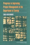 Progress In Improving Project Management At The Department Of Energy di Committee for Oversight and Assessment of U.S. Department of Energy Project Management, Board on Infrastructure and the Constructed Environment, Divisio edito da National Academies Press