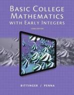Basic College Mathematics with Early Integers, Plus New Mymathlab with Pearson Etext -- Access Card Package di Marvin L. Bittinger, Judith A. Penna edito da Pearson
