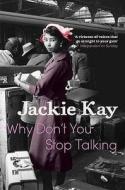Why Don't You Stop Talking di Jackie Kay edito da Pan Macmillan