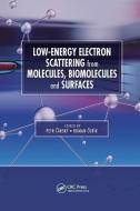 Low-energy Electron Scattering From Molecules, Biomolecules And Surfaces edito da Taylor & Francis Ltd