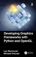Developing Graphics Frameworks With Python And OpenGL di Lee Stemkoski, Michael Pascale edito da Taylor & Francis Ltd