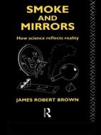 Smoke and Mirrors di James Robert Brown edito da Taylor & Francis Ltd