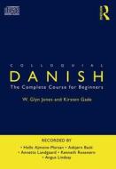 Colloquial Danish di W. Glyn Jones, Kirsten Gade Jones edito da Taylor & Francis Ltd