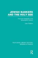 Jewish Bankers And The Holy See di Leon Poliakov edito da Taylor & Francis Ltd