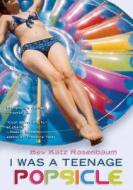 I Was a Teenage Popsicle di Bev Katz Rosenbaum edito da Berkley Publishing Group