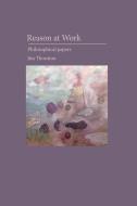 The Work of Reason: Philosophical Papers di Jim Thornton edito da LIGHTNING SOURCE INC