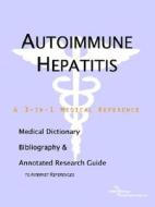 Autoimmune Hepatitis - A Medical Dictionary, Bibliography, And Annotated Research Guide To Internet References di Icon Health Publications edito da Icon Group International