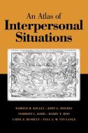 An Atlas of Interpersonal Situations di Harold H. Kelley, John G. Holmes, Norbert L. Kerr edito da Cambridge University Press