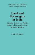 Land and Sovereignty in India di Andre Wink, Andr Wink edito da Cambridge University Press