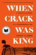 When Crack Was King: A People's History of a Misunderstood Era di Donovan A. Ramsey edito da ONE WORLD