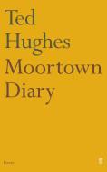 Moortown Diary di Ted Hughes edito da Faber & Faber