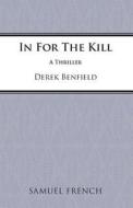 In for the Kill di Derek Benfield edito da SAMUEL FRENCH TRADE