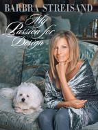 My Passion for Design di Barbra Streisand edito da VIKING