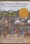 Good Masters! Sweet Ladies!: Voices from a Medieval Village di Laura Amy Schlitz edito da TURTLEBACK BOOKS