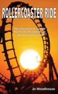 Rollercoaster Ride: The aftermath of suicide, poems for healing, hope and moving forward di Jo Woodhouse edito da PUBLICIOUS PTY LTD