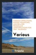 Foreign operations, export financing, and related programs appropriations for 1997. Hearings di Various edito da Trieste Publishing