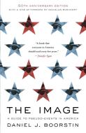 The Image: A Guide to Pseudo-Events in America di Daniel J. Boorstin edito da VINTAGE