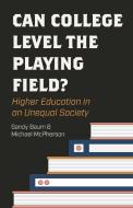 Can College Level The Playing Field? di Sandy Baum, Michael S. McPherson edito da Princeton University Press