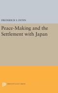 Peace-Making and the Settlement with Japan di Frederick Sherwood Dunn edito da Princeton University Press