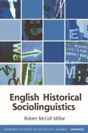 English Historical Sociolinguistics di Robert McColl Millar edito da Edinburgh University Press