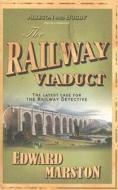 The Railway Viaduct di Edward Marston edito da ALLISON & BUSBY