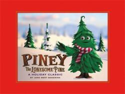 Piney the Lonesome Pine: A Holiday Classic di Jane West Bakerink edito da RUNNING PR KIDS