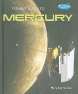 Far-Out Guide to Mercury di Mary Kay Carson edito da Bailey Books