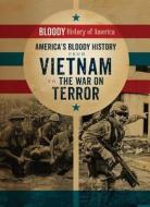 America's Bloody History from Vietnam to the War on Terror di Kieron Connolly edito da Enslow Publishing