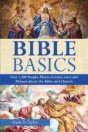 Bible Basics: Over 1200 People, Places, Events, Facts, and Phrases about the Bible and the Church di Mark Taylor edito da Castle Books