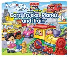 Fisher-Price Little People: Cars, Trucks, Planes, and Trains di Nancy L. Rindone edito da Reader's Digest Association