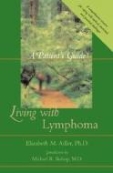 Living With Lymphoma di Elizabeth M. Adler edito da Johns Hopkins University Press
