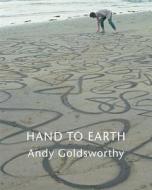 Hand to Earth: Andy Goldsworthy Sculpture 1976-1990 di Andy Goldsworthy edito da ABRAMS