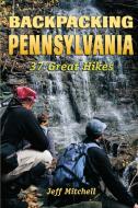 Backpacking Pennsylvania di Jeff Mitchell edito da Stackpole Books